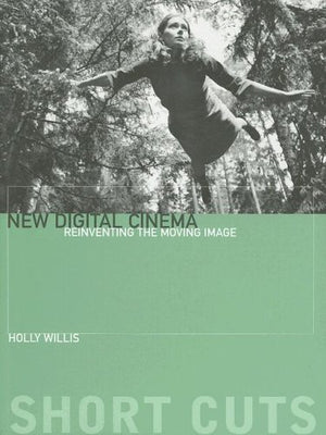New Digital Cinema: Reinventing the Moving Image (Short Cuts),New