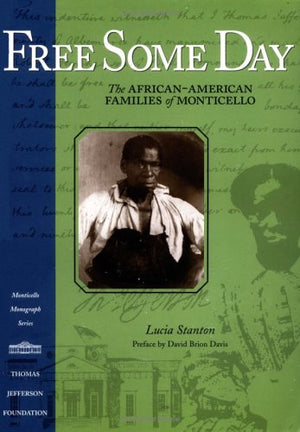Free Some Day: The AfricanAmerican Families of Monticello,Used