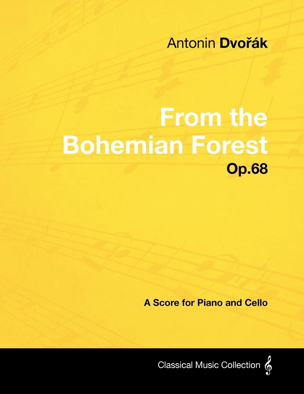 Antonn Dvork  From the Bohemian Forest  Op.68  A Score for Piano and Cello,New