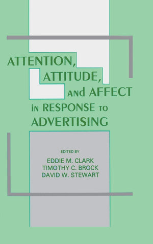 Attention, Attitude, and Affect in Response To Advertising (Advertising and Consumer Psychology),Used