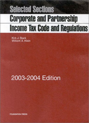 Corporate and Partnership Income Tax Code and Regulations, Selected Sections, 20032004 Edition,Used