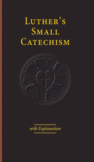 Luther'S Small Catechism & Explanation  2017 Edition