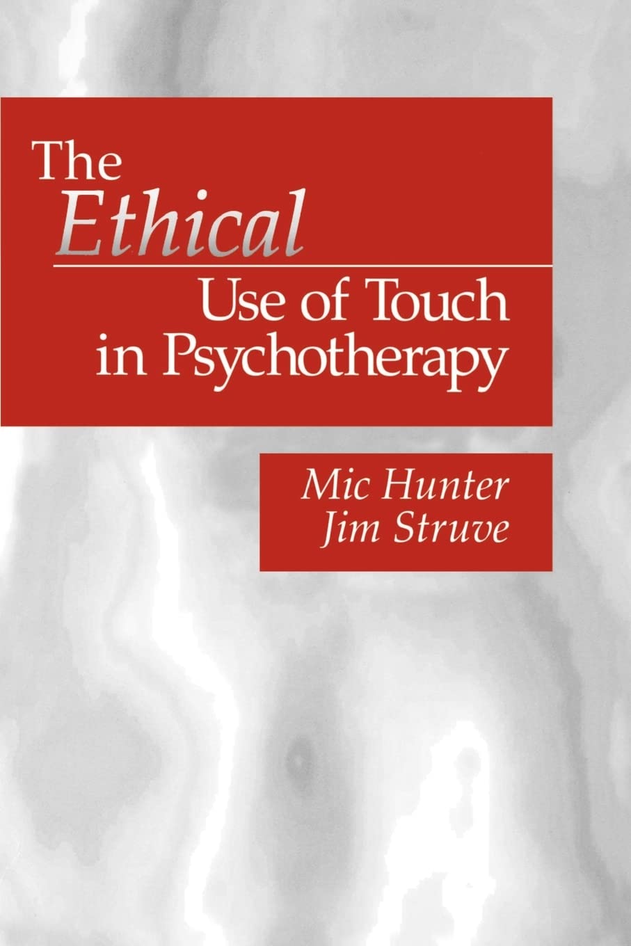 The Ethical Use of Touch in Psychotherapy (And Political Culture),Used