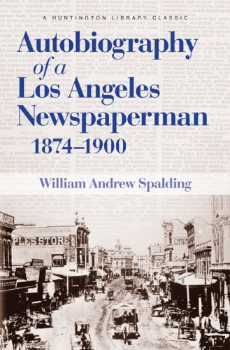 Autobiography Of A Los Angeles Newspaperman 18741900 (The Huntington Library Classics),Used