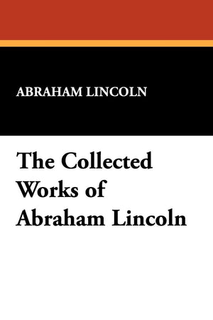 The Collected Works Of Abraham Lincoln,Used
