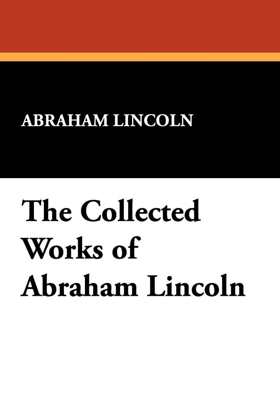 The Collected Works Of Abraham Lincoln,Used