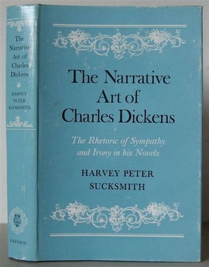 The narrative art of Charles Dickens: The rhetoric of sympathy and irony in his novels,Used