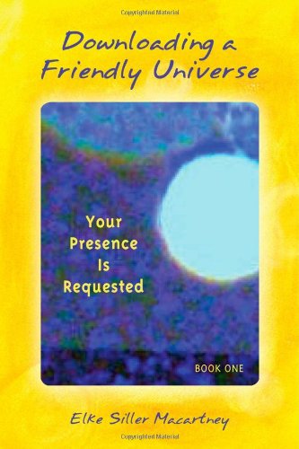 Downloading a Friendly Universe: Your Presence is Requested,Used