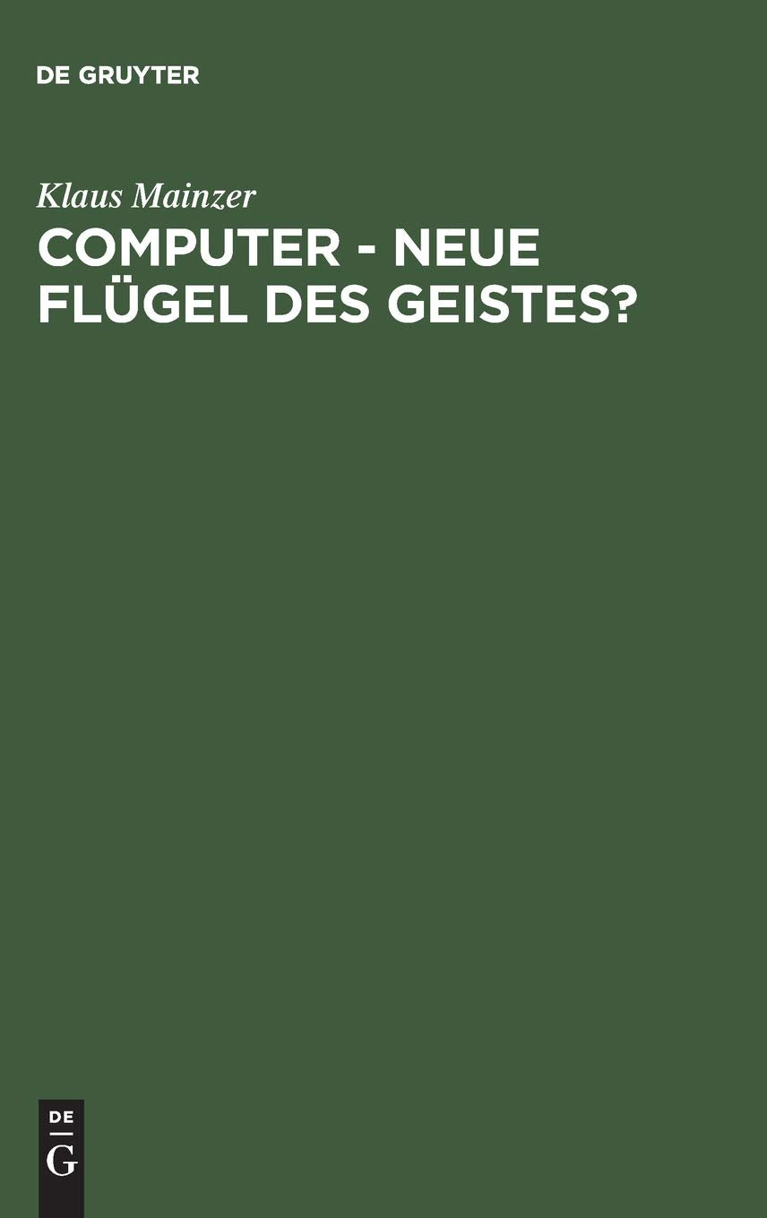 Computer  Neue Flgel des Geistes?: Die Evolution computergesttzter Technik, Wissenschaft, Kultur und Philosophie (German Editio,Used