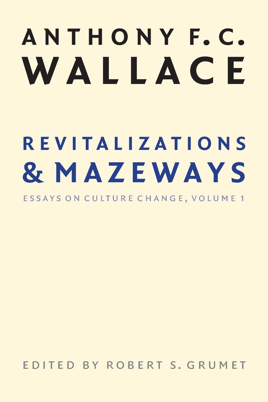 Revitalizations And Mazeways: Essays On Culture Change, Volume 1,Used