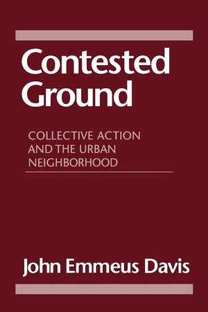 Contested Ground: Collective Action and the Urban Neighborhood,Used