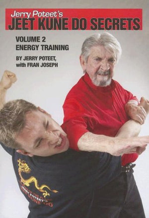 Jerry Poteet'S Jeet Kune Do Secrets: Energy Training: 2