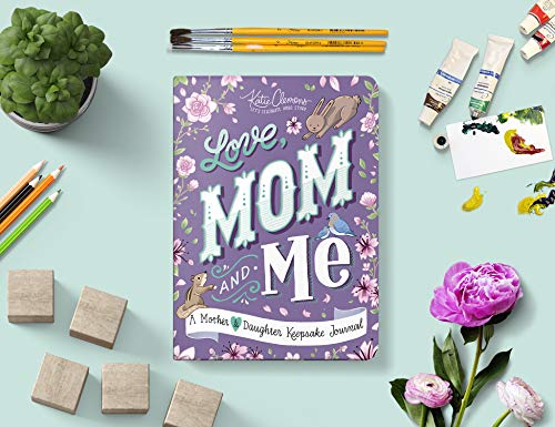 Love, Mom And Me: Simple Ways To Stay Connected: A Guided Mother And Daughter Journal