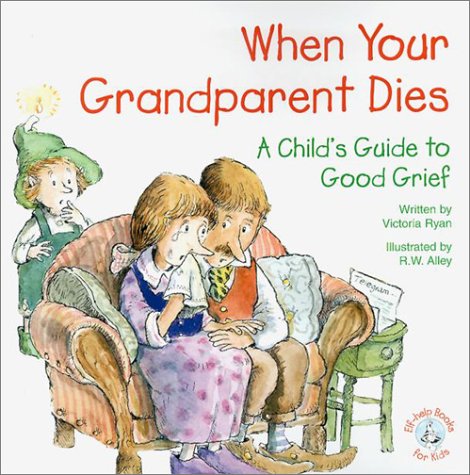 When Your Grandparent Dies: A Child's Guide to Good Grief (ElfHelp Books for Kids),New
