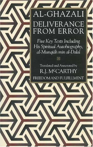 Deliverance from Error: Five Key Texts Including His Spiritual Autobiography, alMunqidh min alDalal,Used