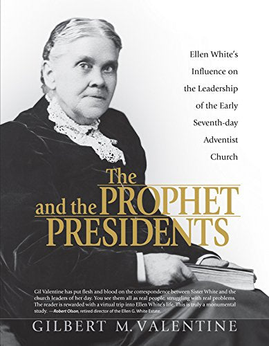 The Prophet And The Presidents: Ellen G. White And The Processes Of Change, 18871913: A Study Of Ellen White'S Influence On The,Used