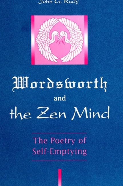 Wordsworth and the Zen Mind: The Poetry of SelfEmptying (OxfordWestminster Critical Studies),New