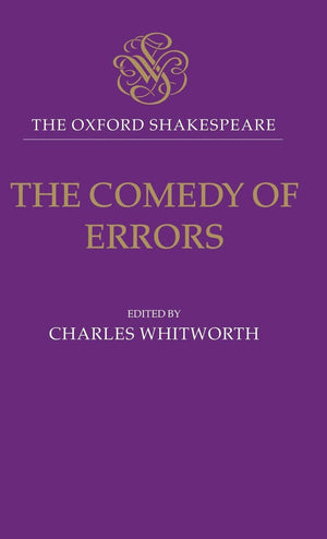 The Comedy Of Errors: The Oxford Shakespearethe Comedy Of Errors (The ^Aoxford Shakespeare)