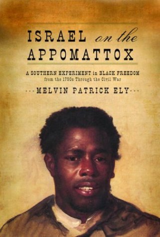 Israel On The Appomattox: A Southern Experiment In Black Freedom From The 1790S Through The Civil War,Used
