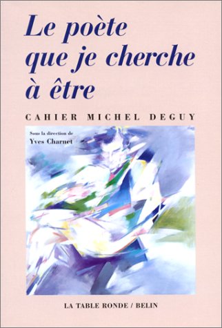 Le poete que je cherche a e^tre: Cahier Michel Deguy (DIVERS) (French Edition),New