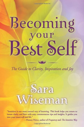 Becoming Your Best Self: The Guide to Clarity, Inspiration and Joy,Used
