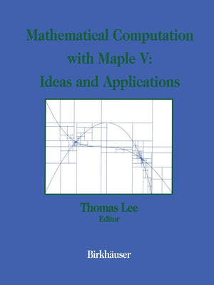 Mathematical Computation with Maple V: Ideas and Applications: Proceedings of the Maple Summer Workshop and Symposium, Universit,Used