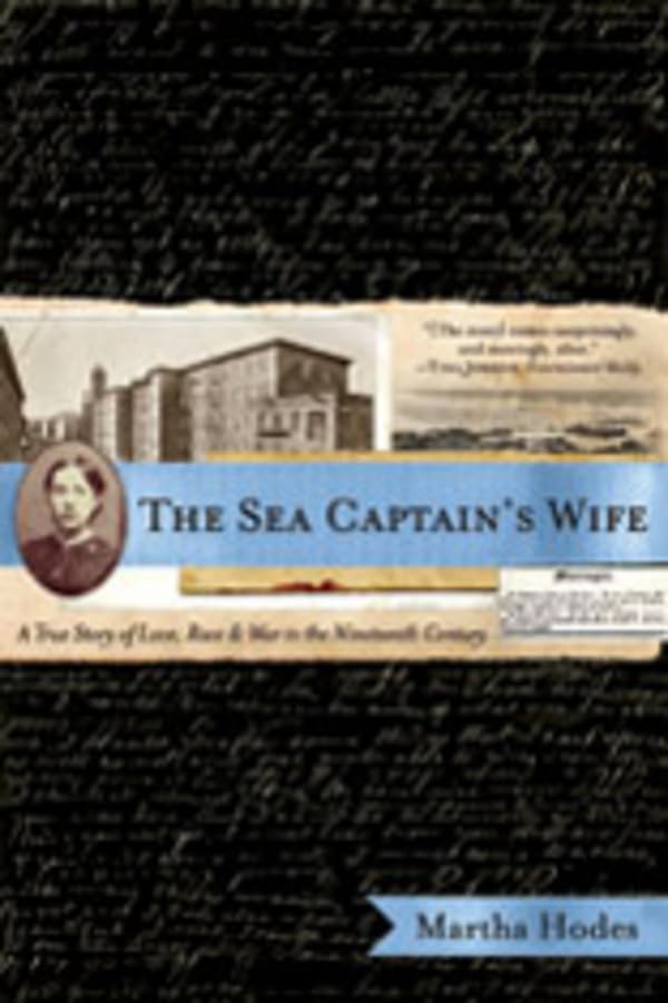 The Sea Captain's Wife: A True Story of Love, Race, and War in the Nineteenth Century,Used
