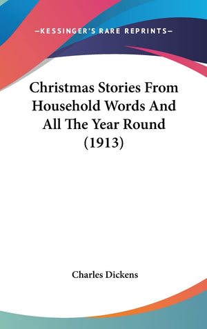 Christmas Stories From Household Words And All The Year Round (1913),New