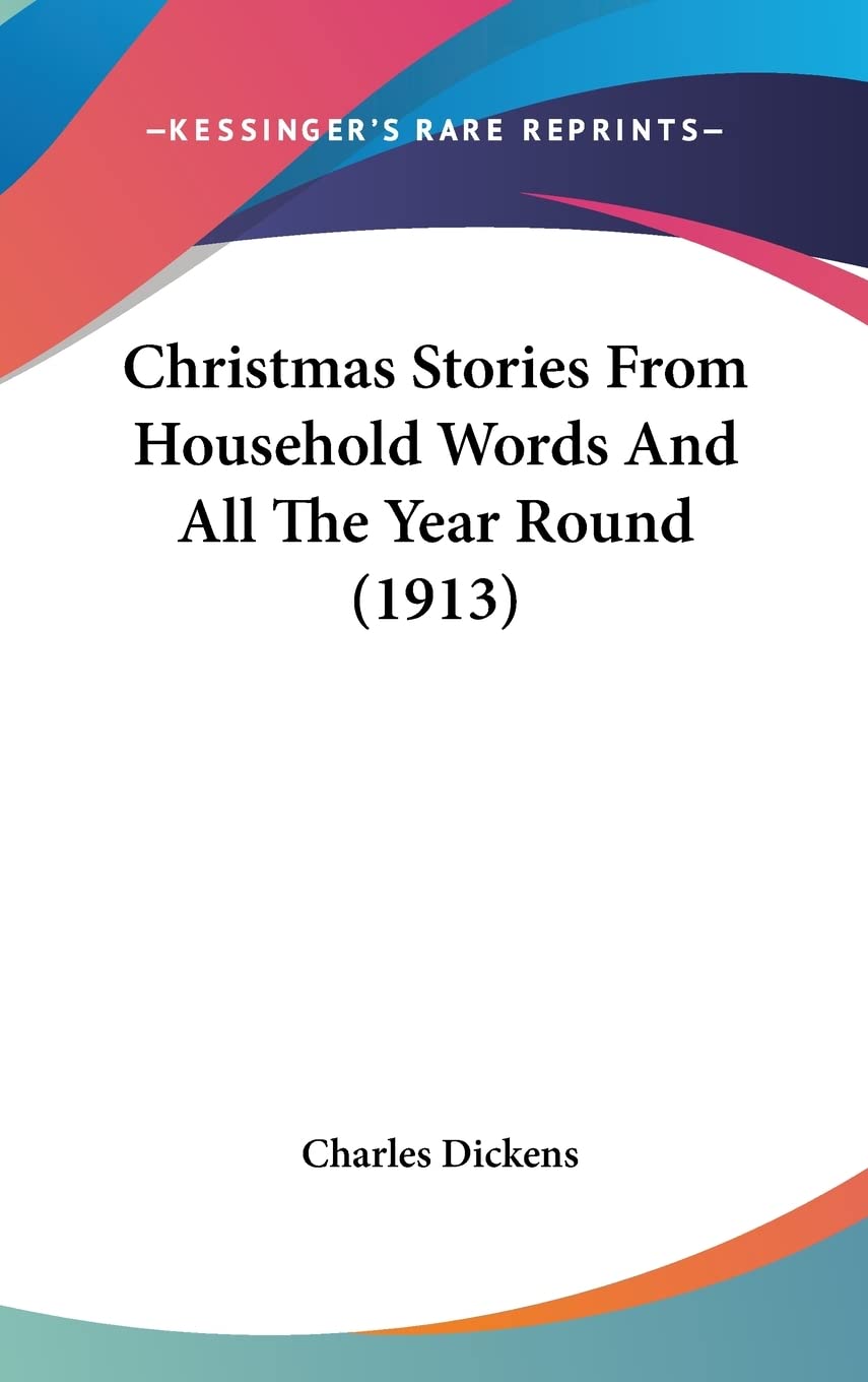 Christmas Stories From Household Words And All The Year Round (1913),New