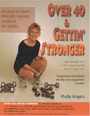 Over 40 & Gettin' Stronger: An easytolearn strength training workout for adults,Used