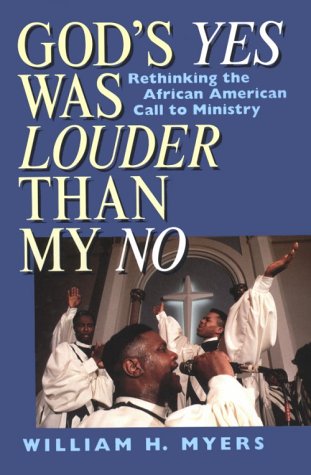 God's Yes Was Louder Than My No: Rethinking the AfricanAmerican Call to Ministry,Used