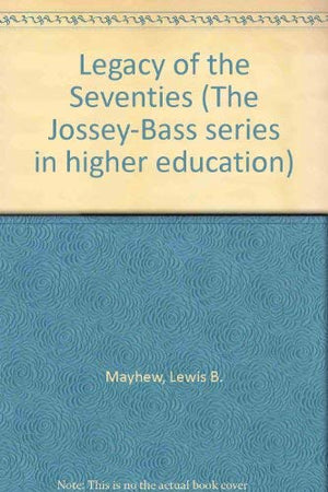 Legacy of the seventies (The JosseyBass series in higher education),New