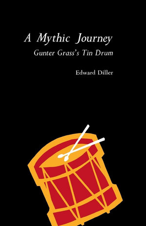 A Mythic Journey: Gunter Grass'S Tin Drum,Used
