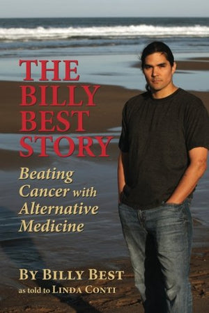 The Billy Best Story: Beating Cancer With Alternative Medicine