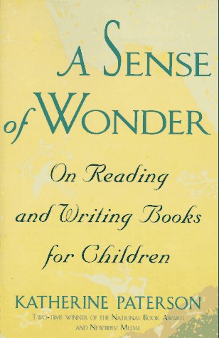 A Sense of Wonder: On Reading and Writing Books for Children,New