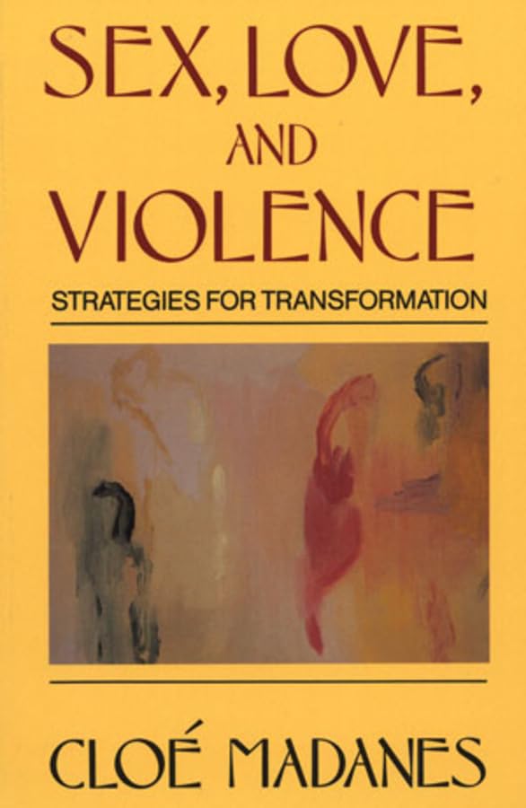 Sex, Love, And Violence: Strategies For Transformation
