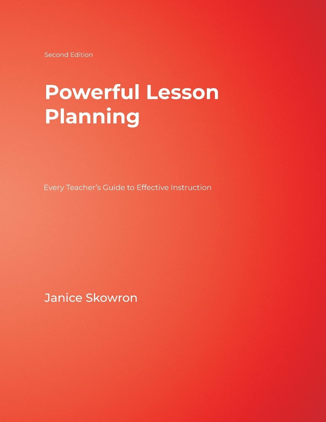 Powerful Lesson Planning: Every Teachers Guide to Effective Instruction,Used