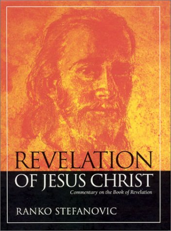 Revelation Of Jesus Christ: Commentary On The Book Of Revelation