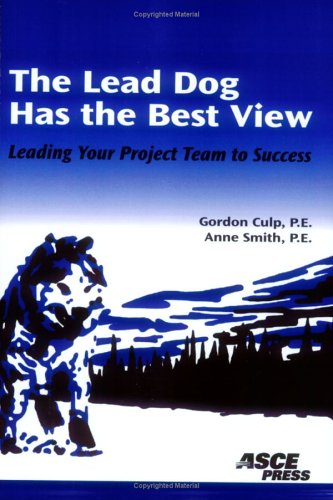 The Lead Dog Has The Best View: Leading Your Project Team To Success,Used