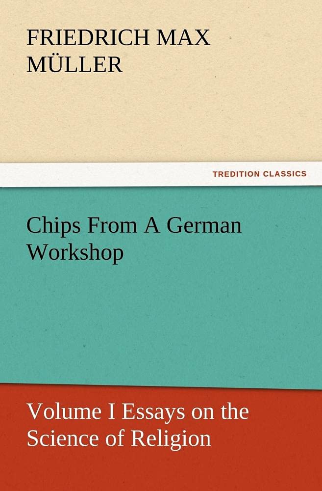 Chips From A German Workshop  Volume I Essays on the Science of Religion,Used