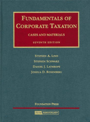 Fundamentals of Corporate Taxation: Cases and Materials, 7th Edition,New