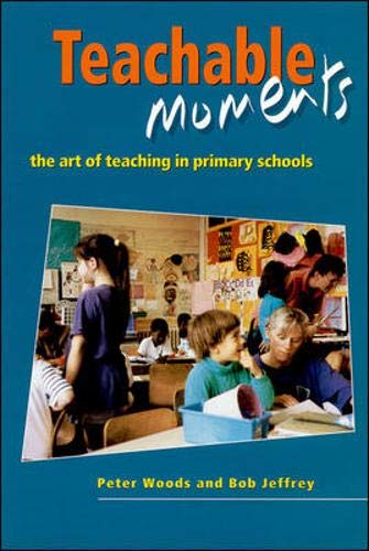 Teachable Moments: The Art of Teaching in Primary Schools,Used