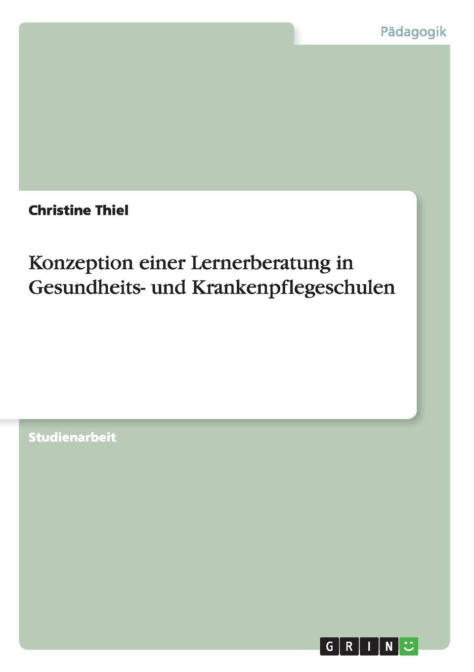 Konzeption Einer Lernerberatung In Gesundheits Und Krankenpflegeschulen (German Edition),Used