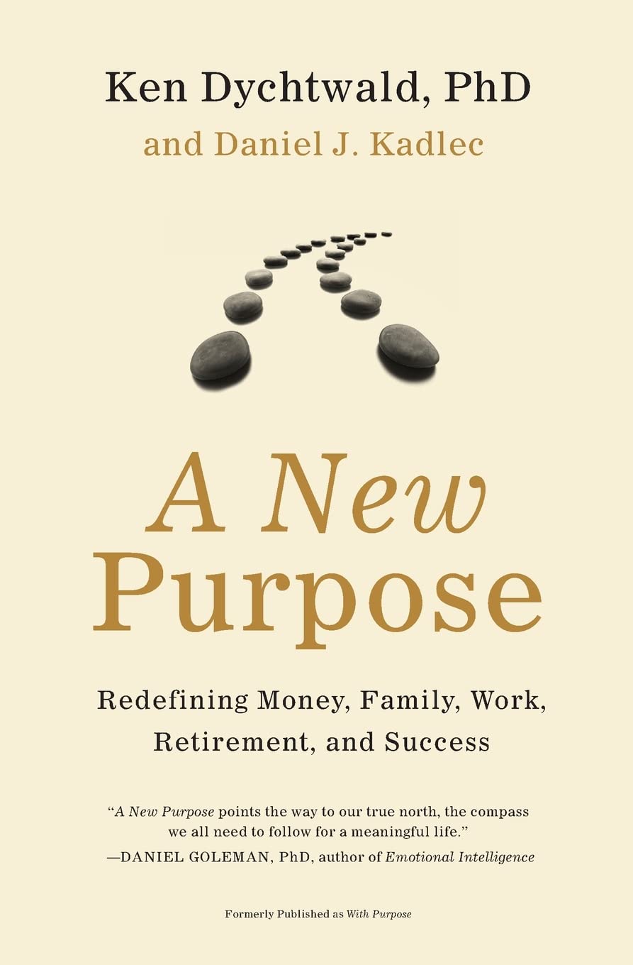 A New Purpose: Redefining Money, Family, Work, Retirement, And Success,Used