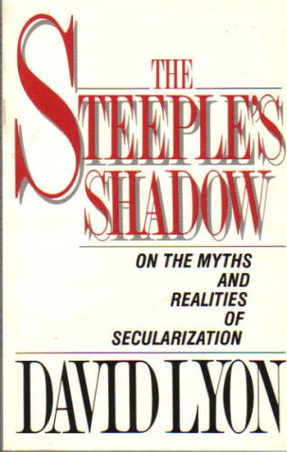 The Steeple's Shadow: On the Myths and Realities of Secularization,Used