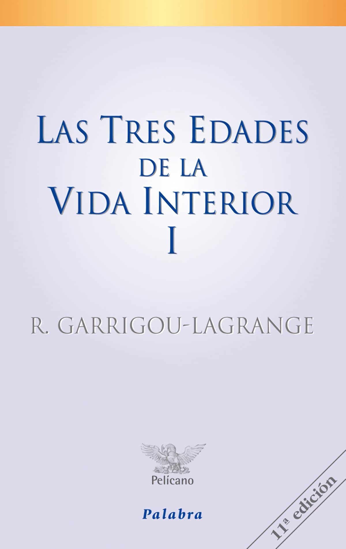 Las Tres Edades De La Vida Interior (Tomo I): Preludio De La Del Cielo,Used