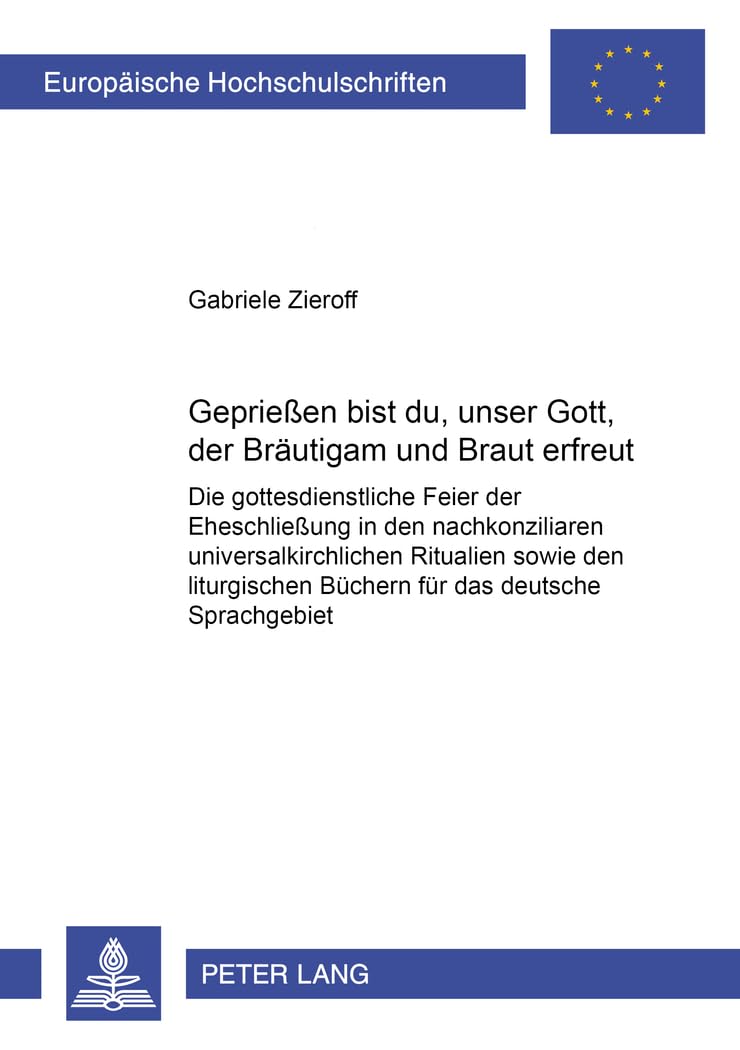 Gepriesen bist du, unser Gott, der Brutigam und Braut erfreut!: Die gottesdienstliche Feier der Eheschlieung in den nachkonzilia,New
