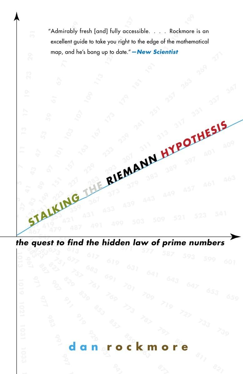 Stalking The Riemann Hypothesis: The Quest To Find The Hidden Law Of Prime Numbers
