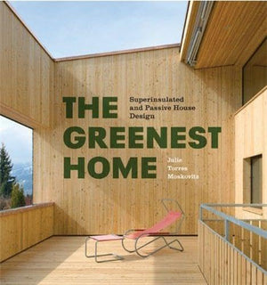 The Greenest Home: Superinsulated and Passive House Design,Used