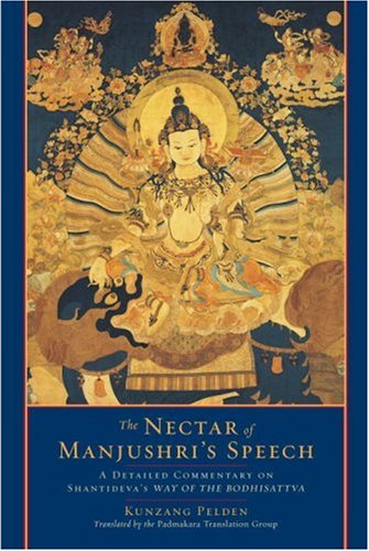 The Nectar of Manjushri's Speech: A Detailed Commentary on Shantideva's Way of the Bodhisattva,New